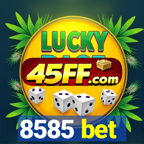 8585 bet